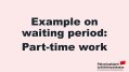 Example on waiting period for part-time workers Example on waiting period for part-time workers